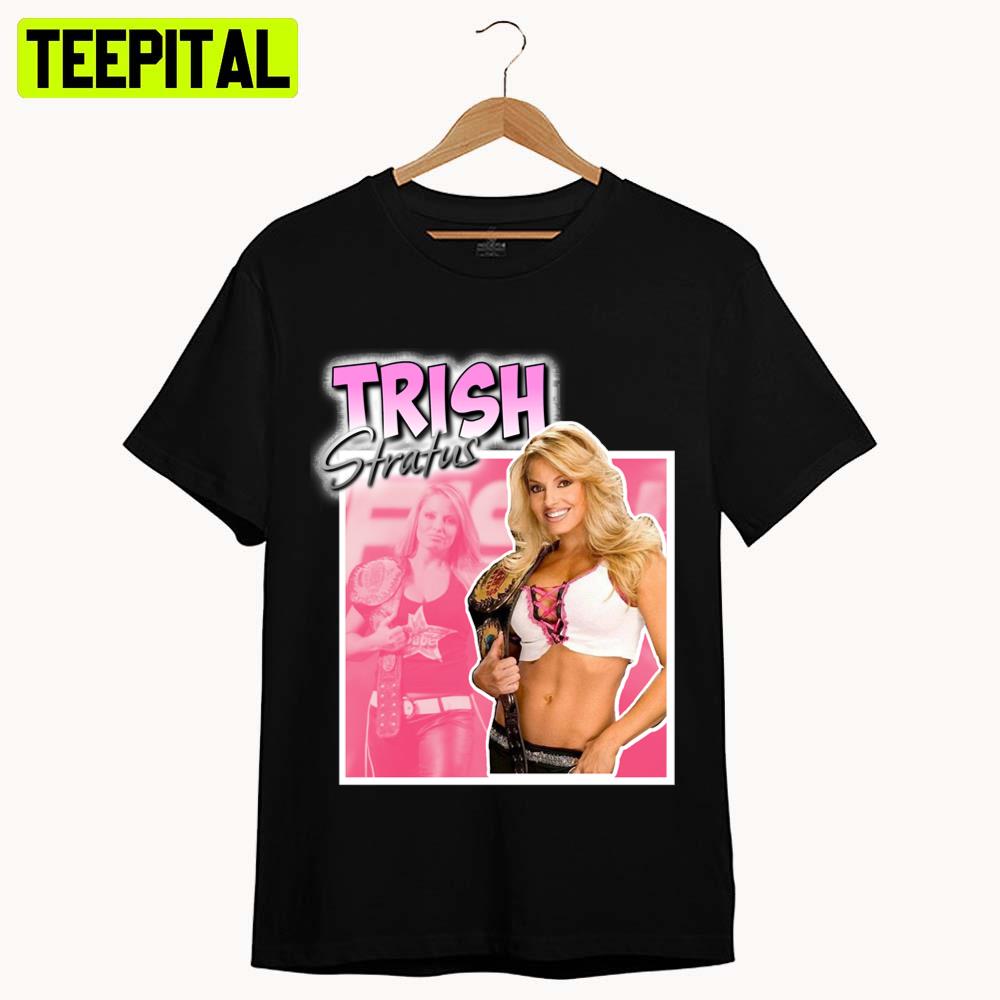 Trish Stratus Wwe Wrestling Women Champion Unisex T-Shirt Trish Stratus Wwe Wrestling Women Champion Unisex T-Shirt