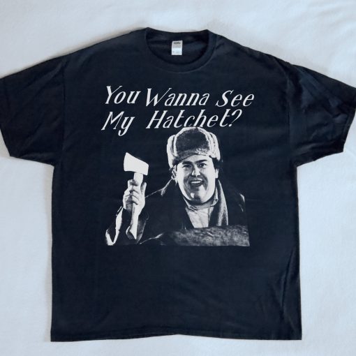 Uncle Buck Hatchet You Wanna See My Hatchet Unisex T-Shirt