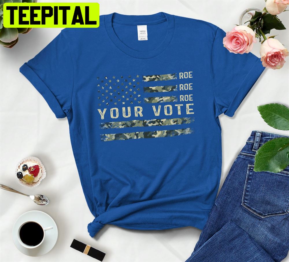 Usa Flag Roe Roe Roe Your Vote Pro-Choice Unisex T-Shirt Usa Flag Roe Roe Roe Your Vote Pro-Choice Unisex T-Shirt