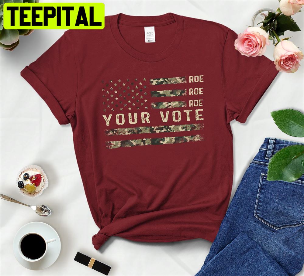 Usa Flag Roe Roe Roe Your Vote Pro-Choice Unisex T-Shirt Usa Flag Roe Roe Roe Your Vote Pro-Choice Unisex T-Shirt