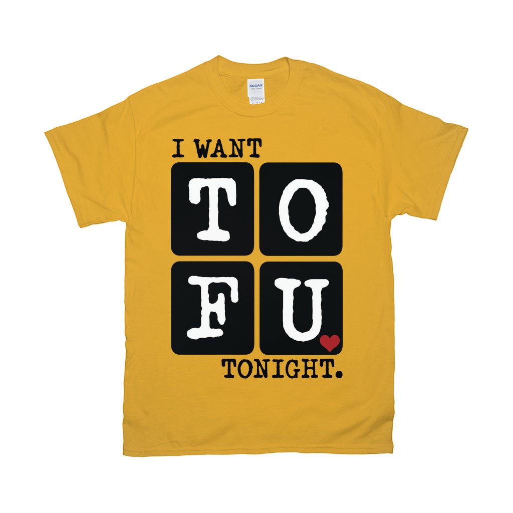 Vegan I Want Tofu Tonight Vegan Vegetarian Plant Based Food Quotes Unisex T-Shirt Vegan I Want Tofu Tonight Vegan Vegetarian Plant Based Food Quotes Unisex T-Shirt