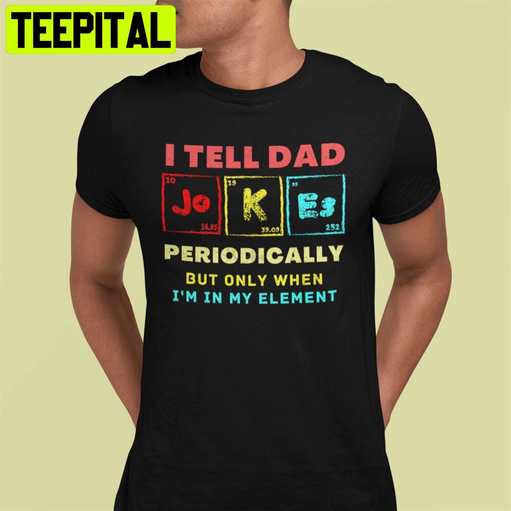 Vintage I Tell Dad Jokes Periodically Unisex T-Shirt Vintage I Tell Dad Jokes Periodically Unisex T-Shirt