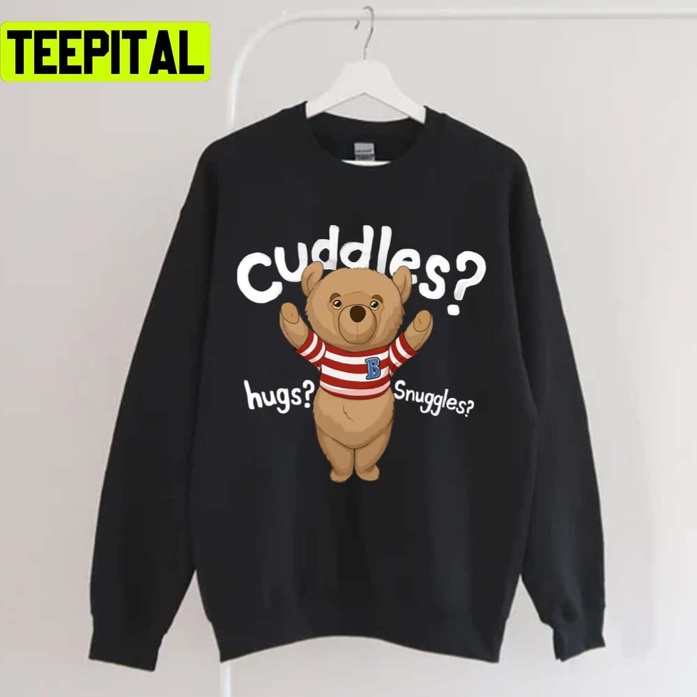 Wanna Cuddles Hugs Ted Bear Unisex T-Shirt Wanna Cuddles Hugs Ted Bear Unisex T-Shirt