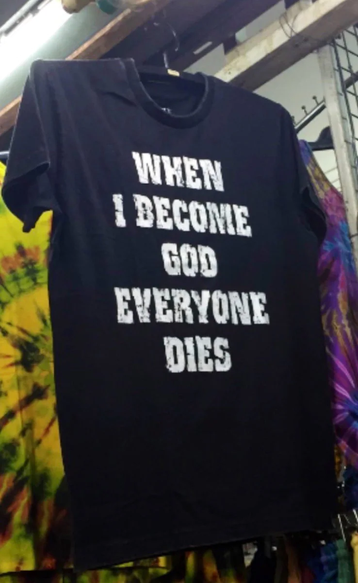 When I Become God Everyone Dies T- Unisex T-Shirt When I Become God Everyone Dies T- Unisex T-Shirt