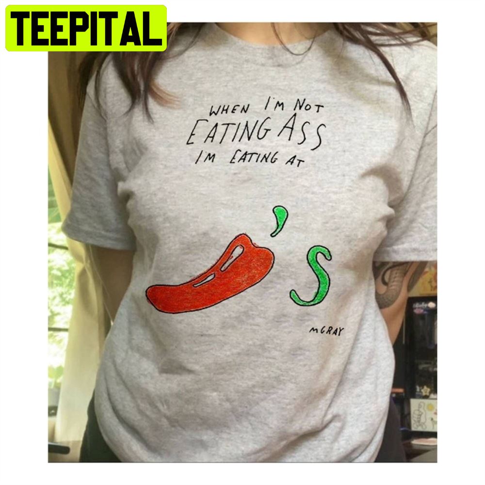 When Im Not Eating Ass, Im Eating At Unisex T-Shirt When Im Not Eating Ass, Im Eating At Unisex T-Shirt