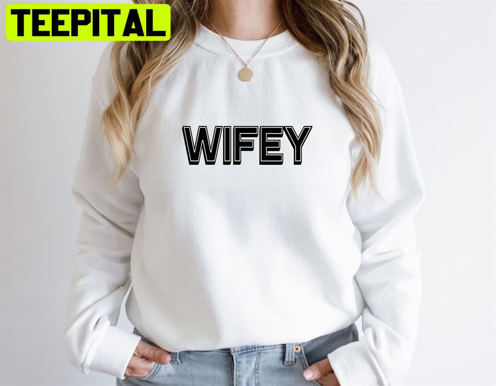 Wifey Classic Design Unisex Sweatshirt Wifey Classic Design Unisex Sweatshirt