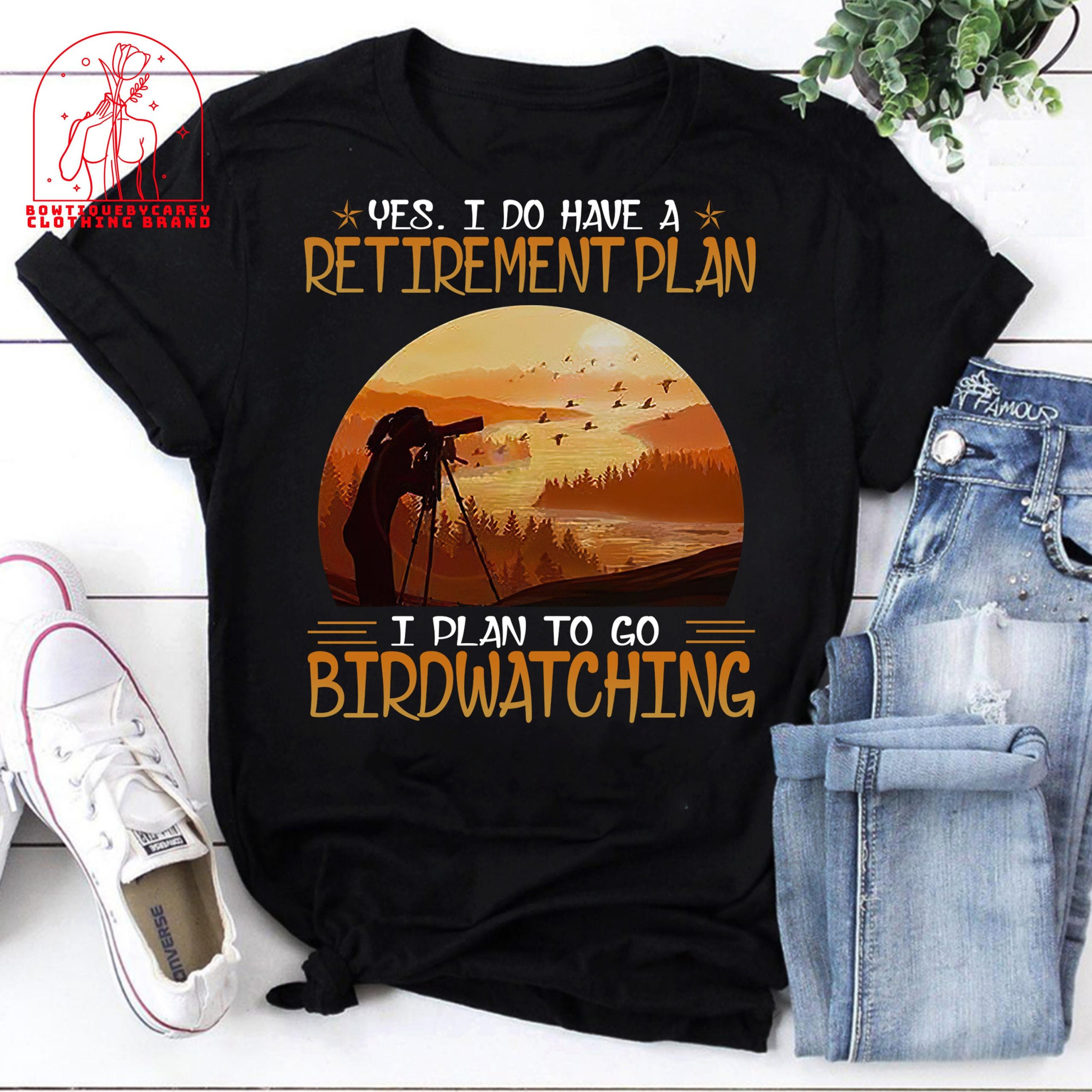 Yes I Do Have A Retirement Plan I Plan To Go Birdwatching Bird Unisex T-Shirt Yes I Do Have A Retirement Plan I Plan To Go Birdwatching Bird Unisex T-Shirt