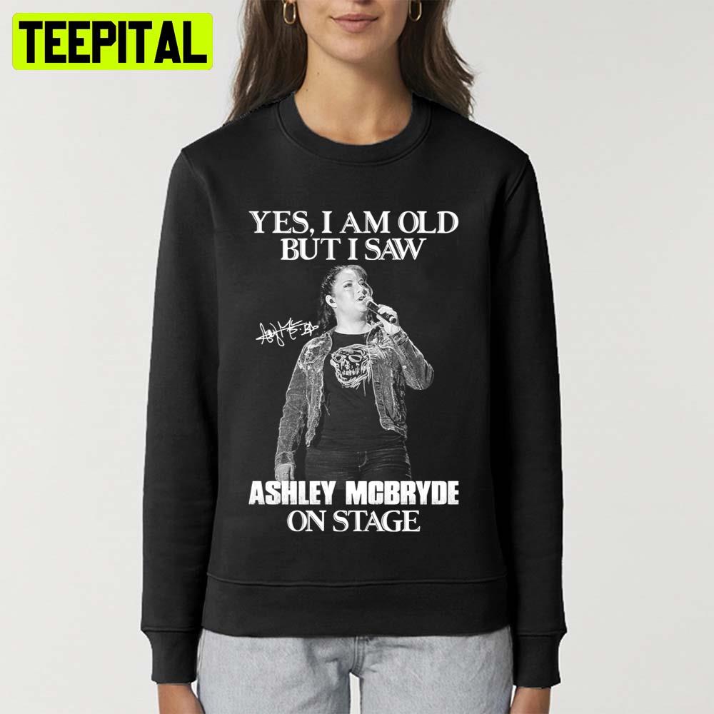 Yes Im Old But I Saw Ashley On Stage 2022 Illustration Unisex T-Shirt Yes Im Old But I Saw Ashley On Stage 2022 Illustration Unisex T-Shirt