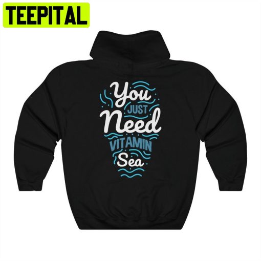 You Just Need Vitamin Sea Summer Unisex Hoodie