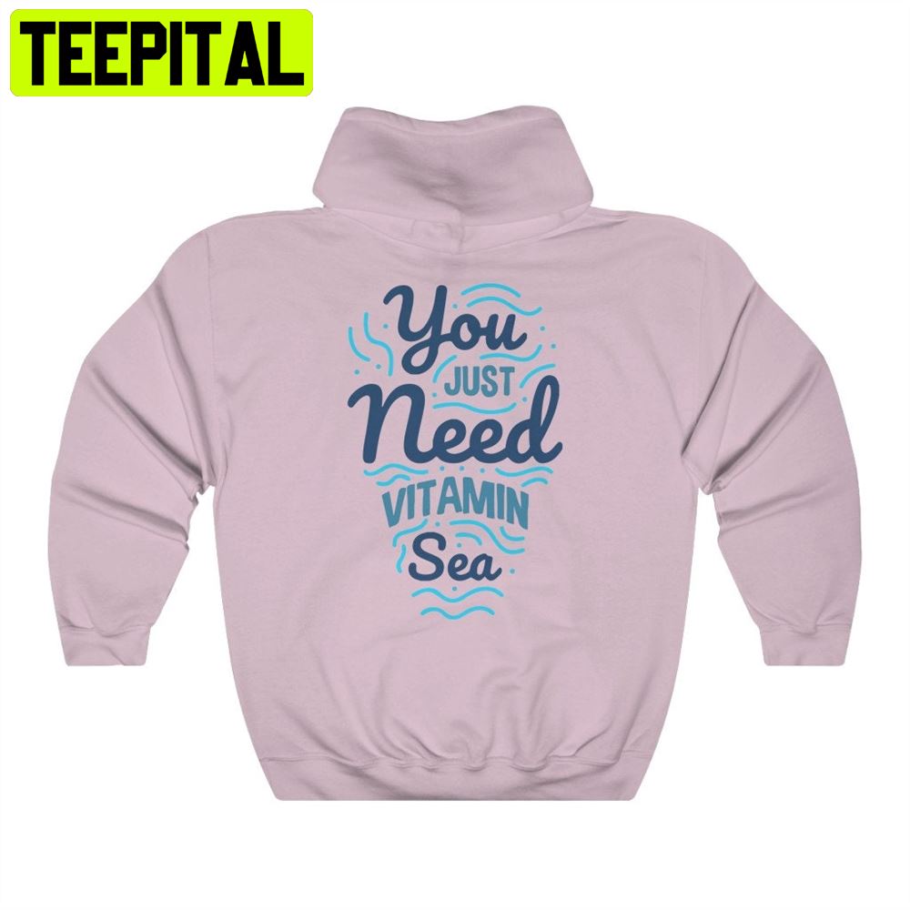 You Just Need Vitamin Sea Summer Unisex Hoodie You Just Need Vitamin Sea Summer Unisex Hoodie