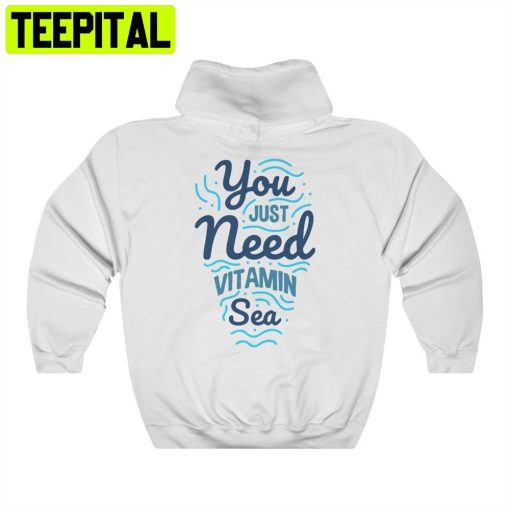 You Just Need Vitamin Sea Summer Unisex Hoodie