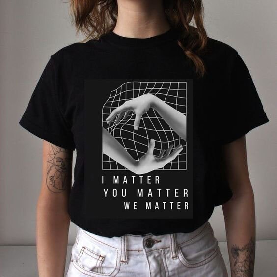 You Matter I Matter Positive Thinking Inspirational Unisex T-Shirt You Matter I Matter Positive Thinking Inspirational Unisex T-Shirt