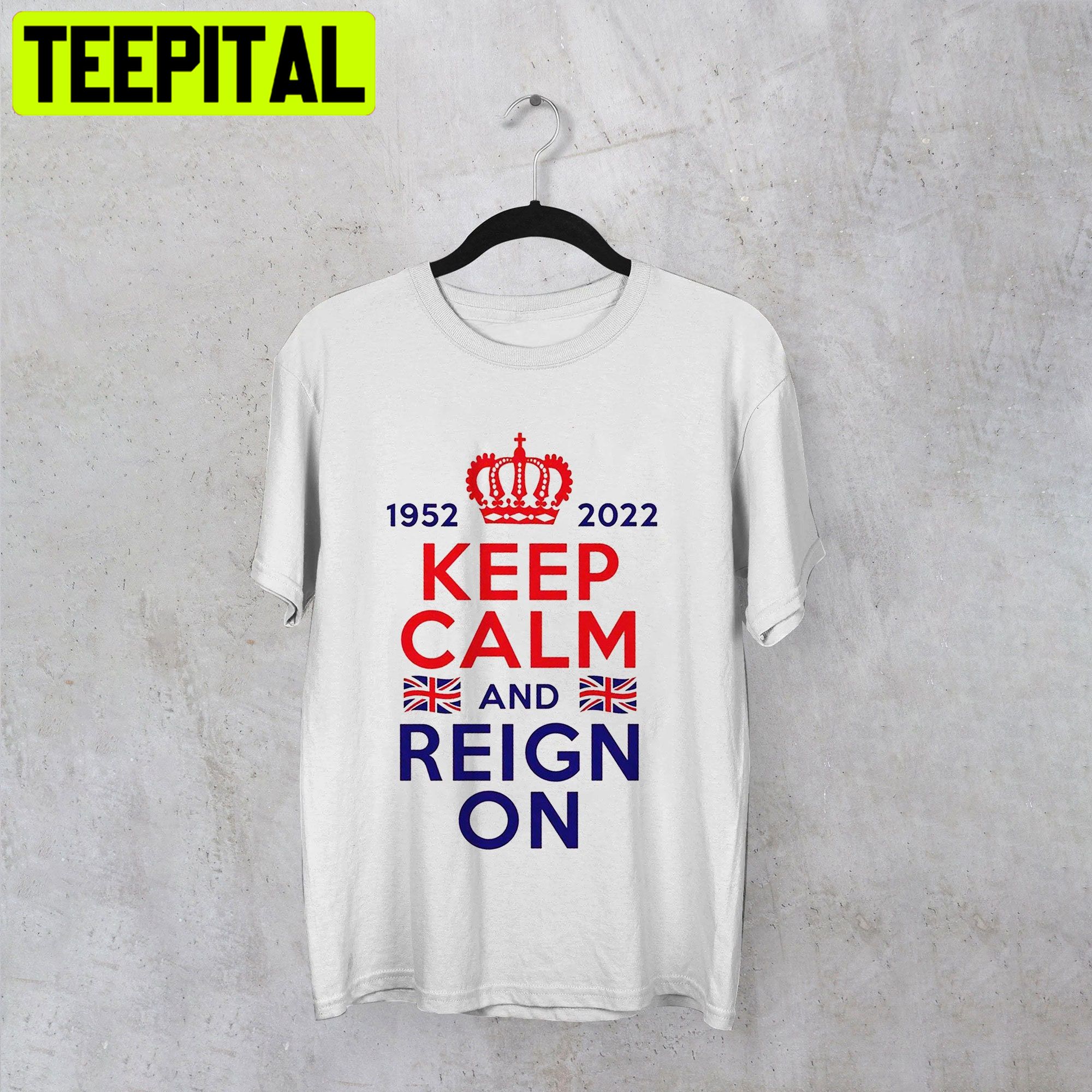 1952 2022 Keep Calm And Reign On Unisex Shirt 1952 2022 Keep Calm And Reign On Unisex Shirt