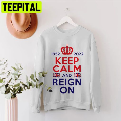 1952 2022 Keep Calm And Reign On Unisex Shirt
