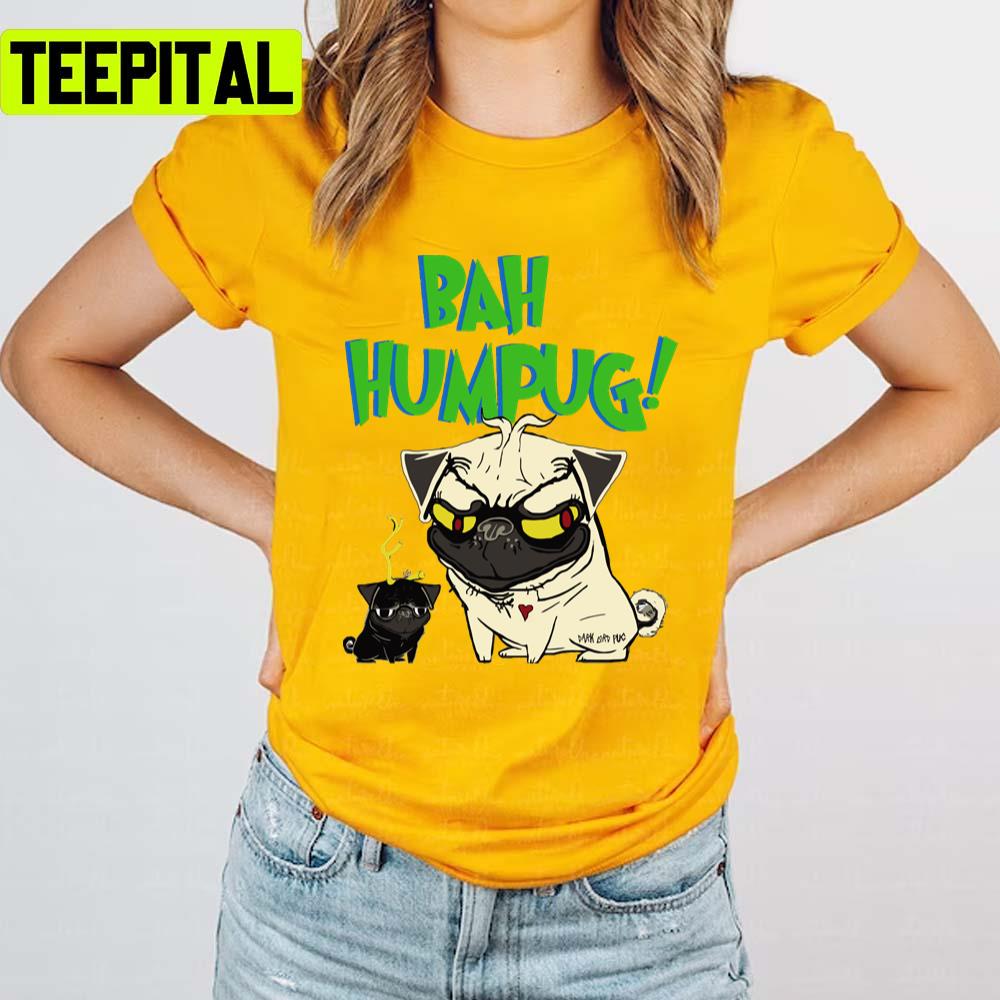 Bah Humpug Cute Pug Dog Animated Unisex T-Shirt Bah Humpug Cute Pug Dog Animated Unisex T-Shirt