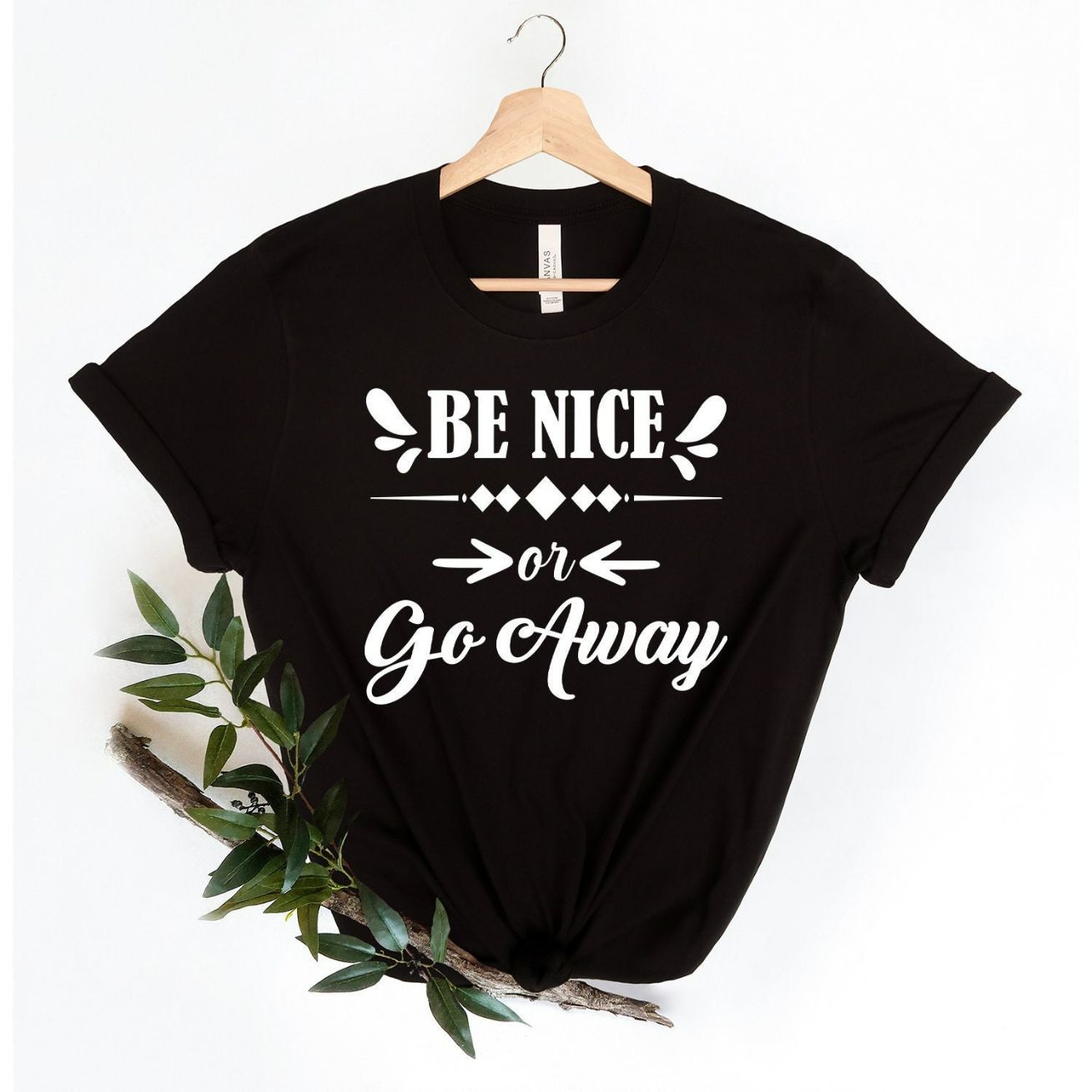Be Nice Or Go Away T-Shirt Be Nice Or Go Away T-Shirt