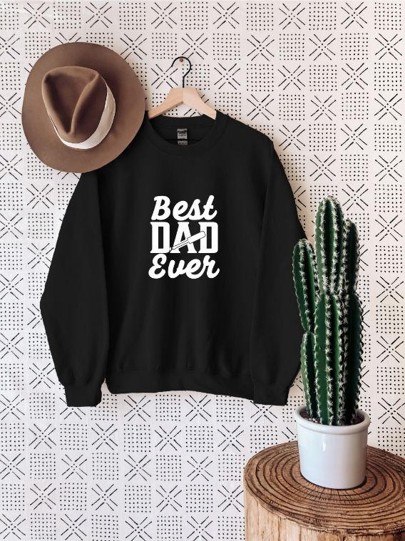 Best Dad Ever Sweatshirt Best Dad Ever Sweatshirt