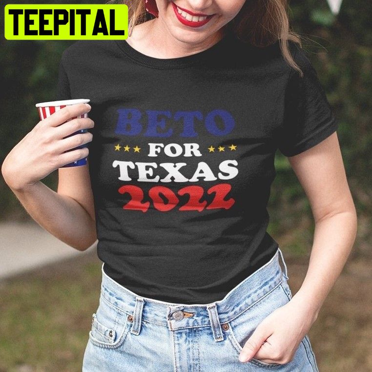 Beto For Texas 2022 Proud Texan Beto Unisex T-Shirt Beto For Texas 2022 Proud Texan Beto Unisex T-Shirt