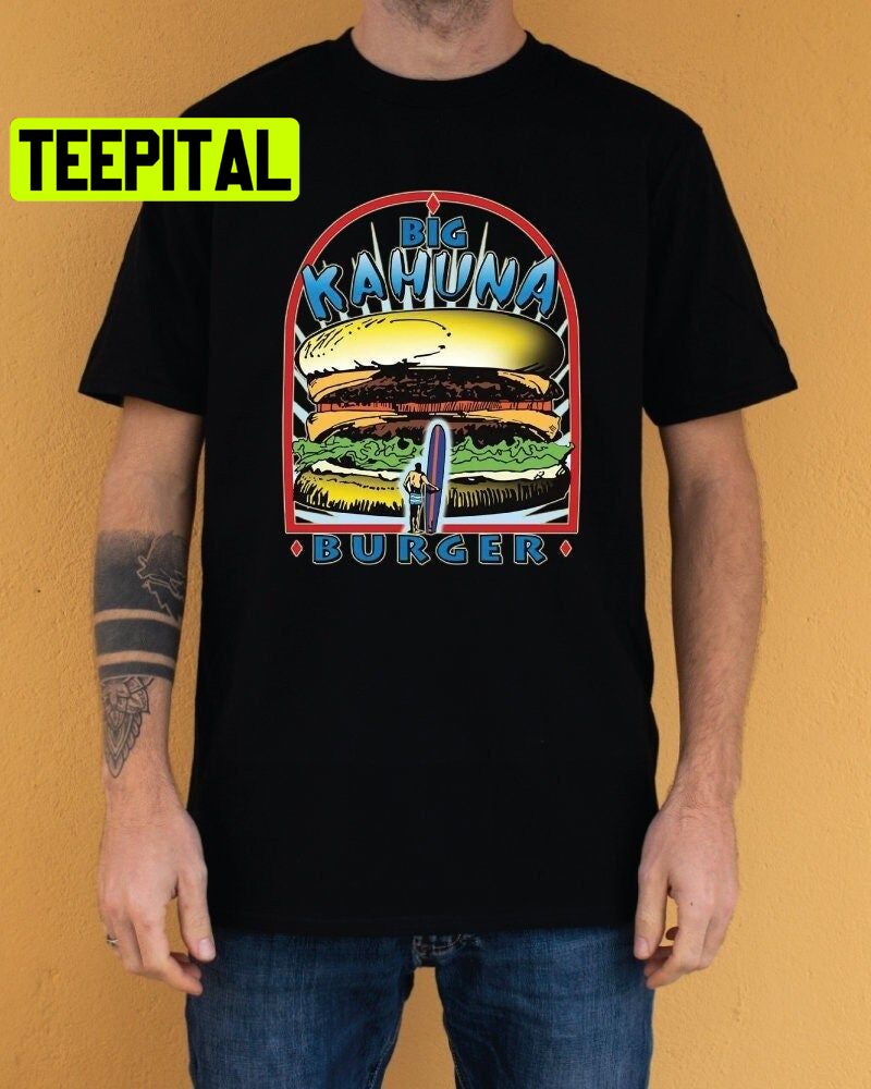 Big Kahuna Burger Trending Unisex Shirt Big Kahuna Burger Trending Unisex Shirt