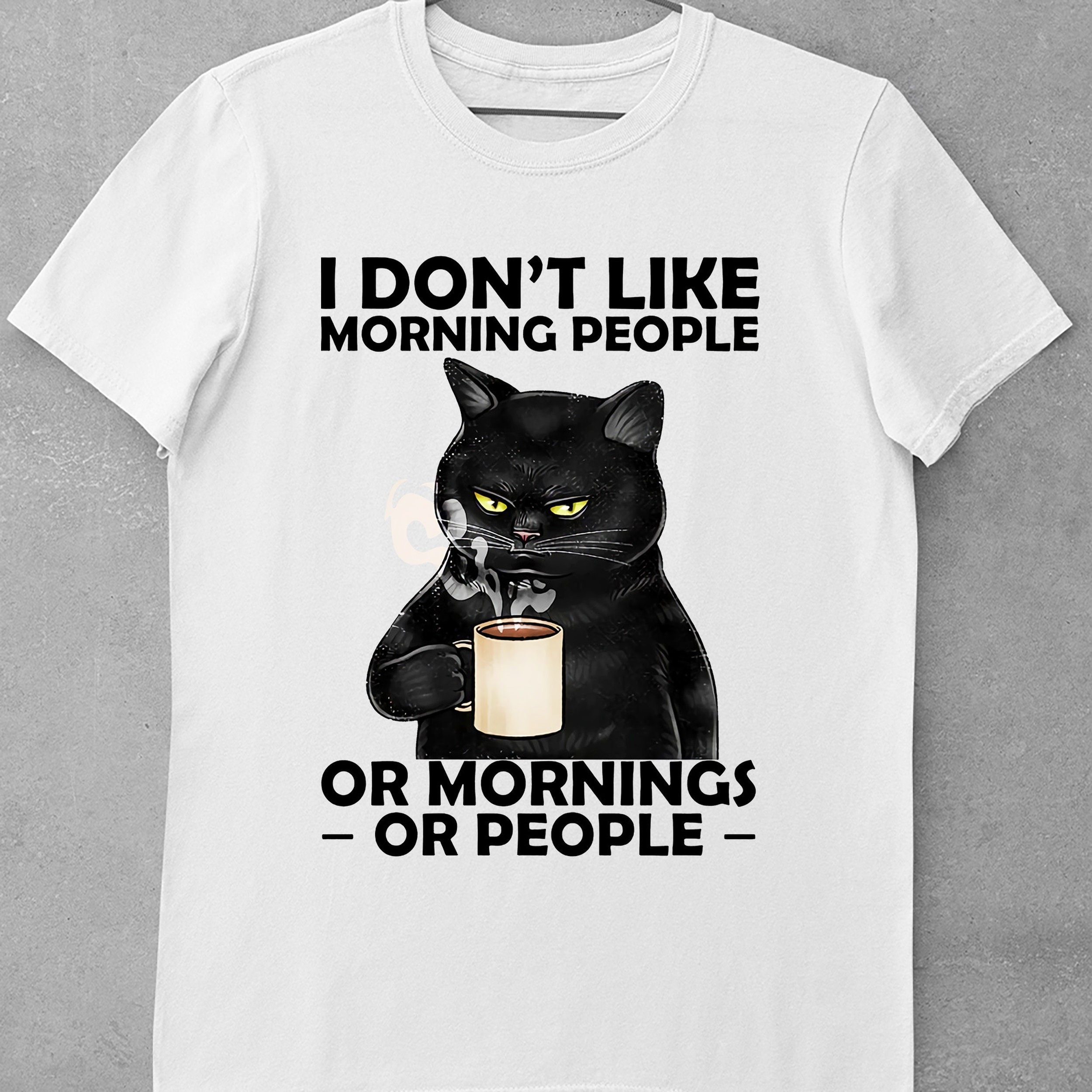 Black Cat Sarcasm Saying Cool Graphic Cat Lover I Dont Like Morning People T-Shirt Black Cat Sarcasm Saying Cool Graphic Cat Lover I Dont Like Morning People T-Shirt