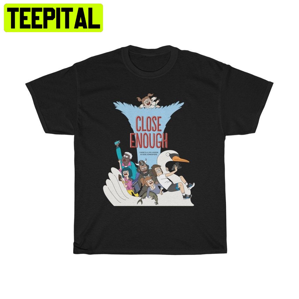 Close Enough Trending Unisex Shirt Close Enough Trending Unisex Shirt