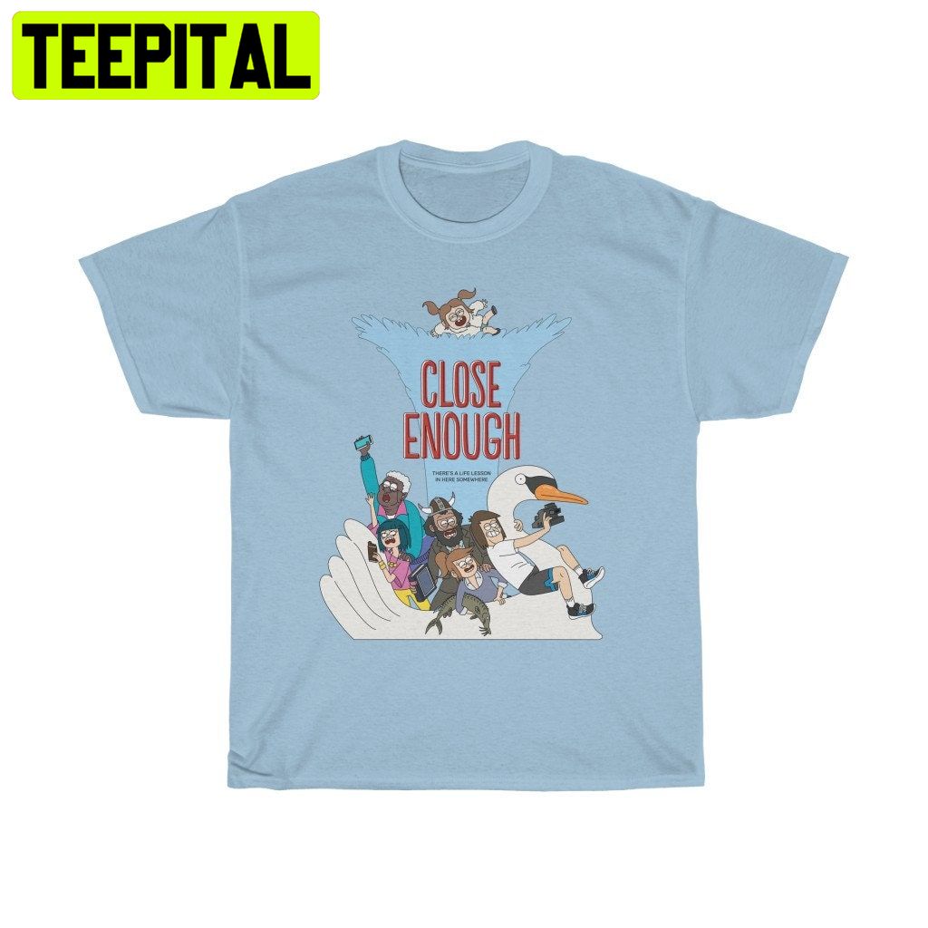 Close Enough Trending Unisex Shirt Close Enough Trending Unisex Shirt
