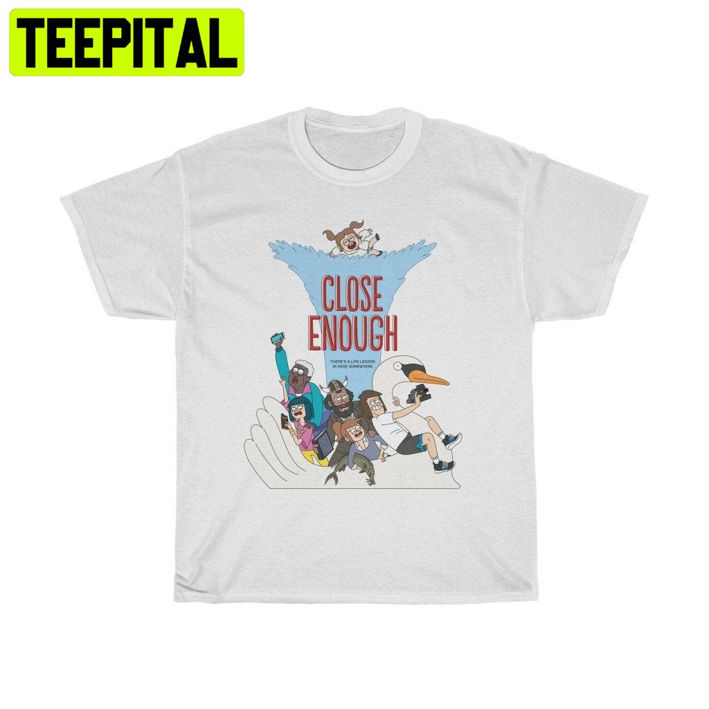 Close Enough Trending Unisex Shirt Close Enough Trending Unisex Shirt