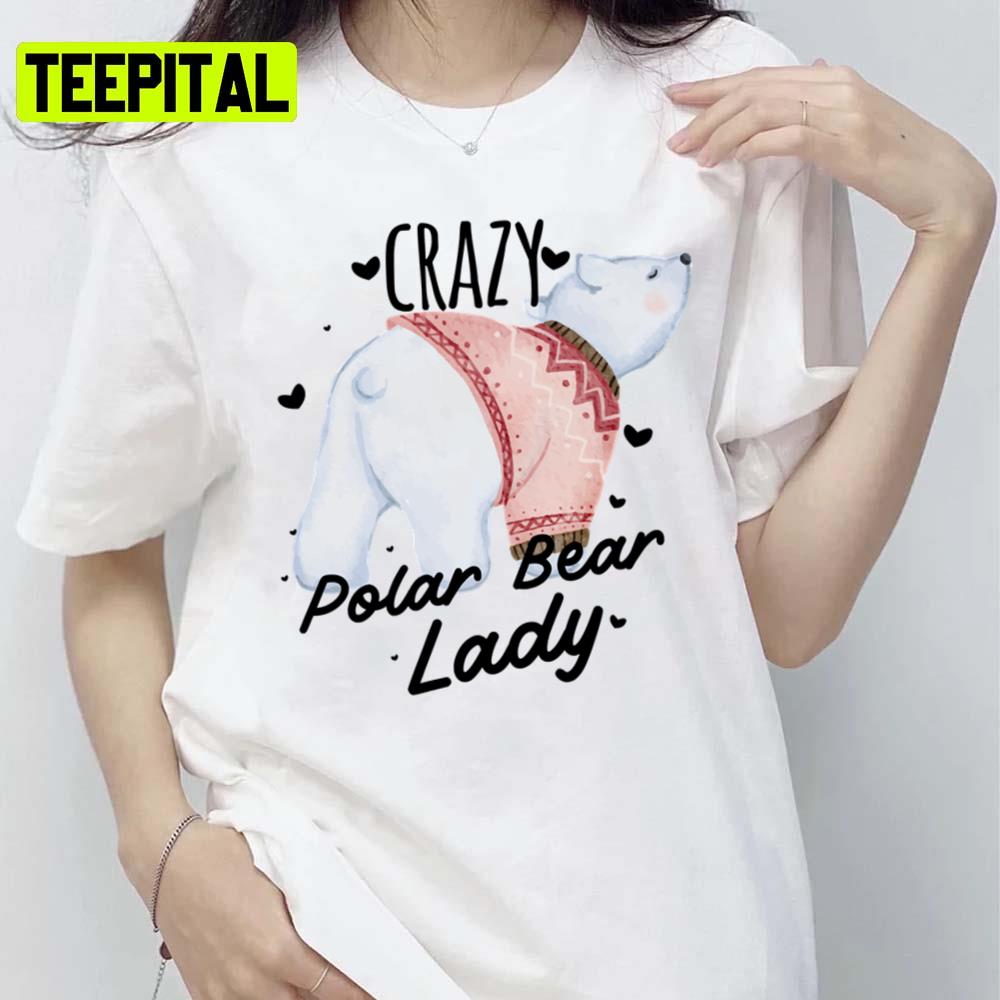 Crazy Lady Polar Bear Trending Unisex T-Shirt Crazy Lady Polar Bear Trending Unisex T-Shirt