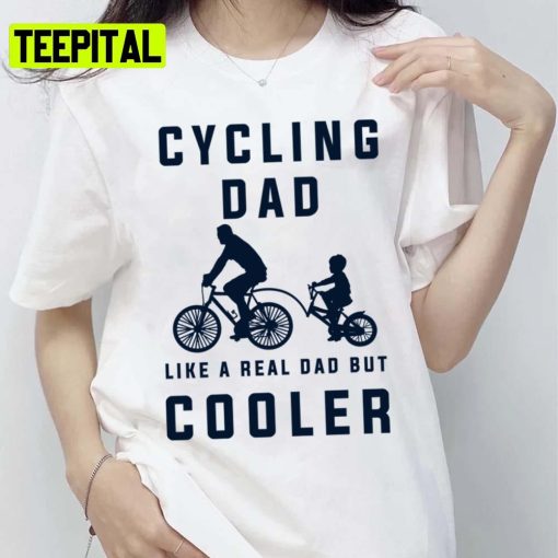 Dad Like A Real Dad But Cooler Cycling Sports Unisex T-Shirt