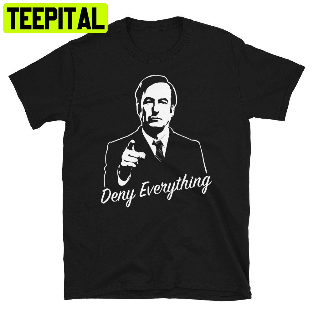 Deny Everything Unisex T-Shirt Deny Everything Unisex T-Shirt