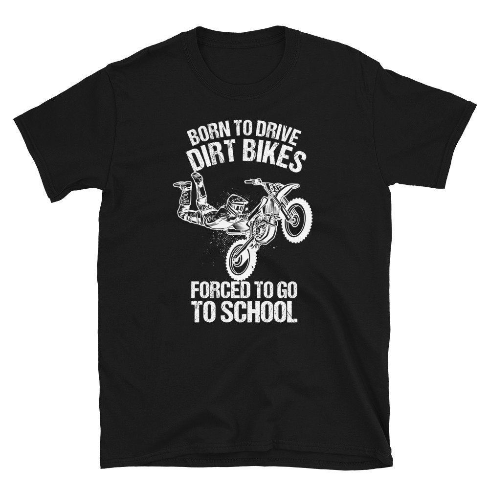 Dirt Bike Born to Drive Dirtbikes Shirt Dirt Bike Born to Drive Dirtbikes Shirt
