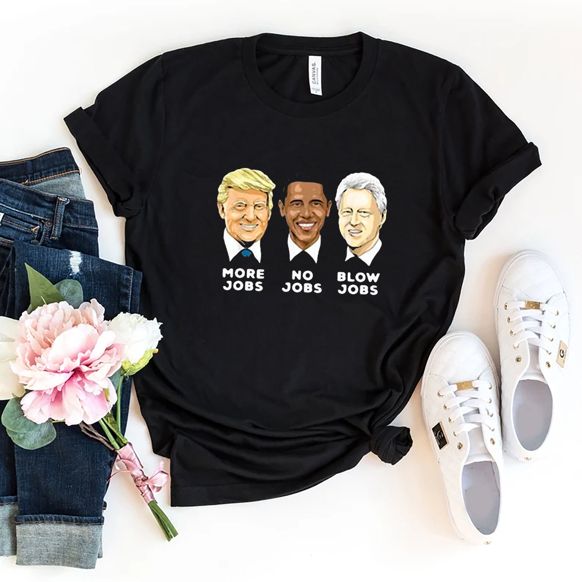 Donald Trump More Jobs Obama No Jobs Bill Clinton Blow Jobs Unisex T-Shirt Donald Trump More Jobs Obama No Jobs Bill Clinton Blow Jobs Unisex T-Shirt