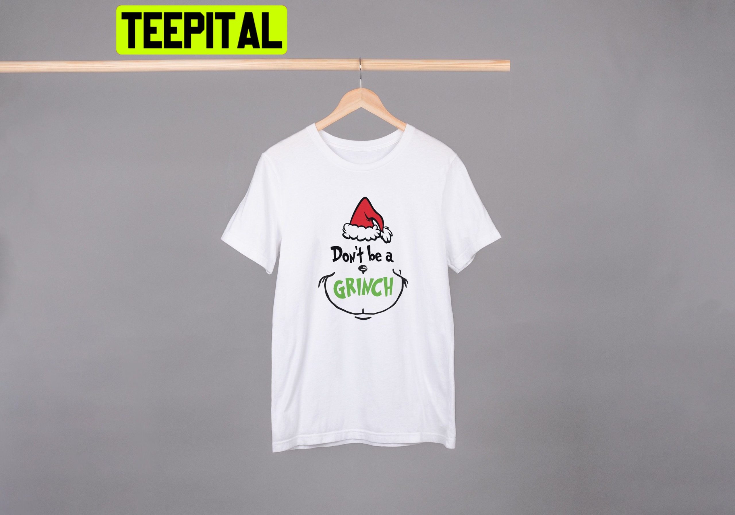Don't Be A Grinch Christmas Trending Unisex Shirt Don't Be A Grinch Christmas Trending Unisex Shirt