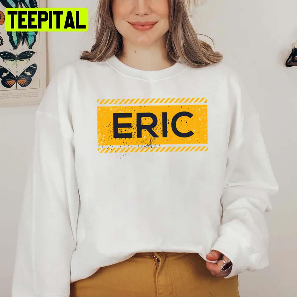 Eric Name Yellow Sign Design Unisex T-Shirt Eric Name Yellow Sign Design Unisex T-Shirt