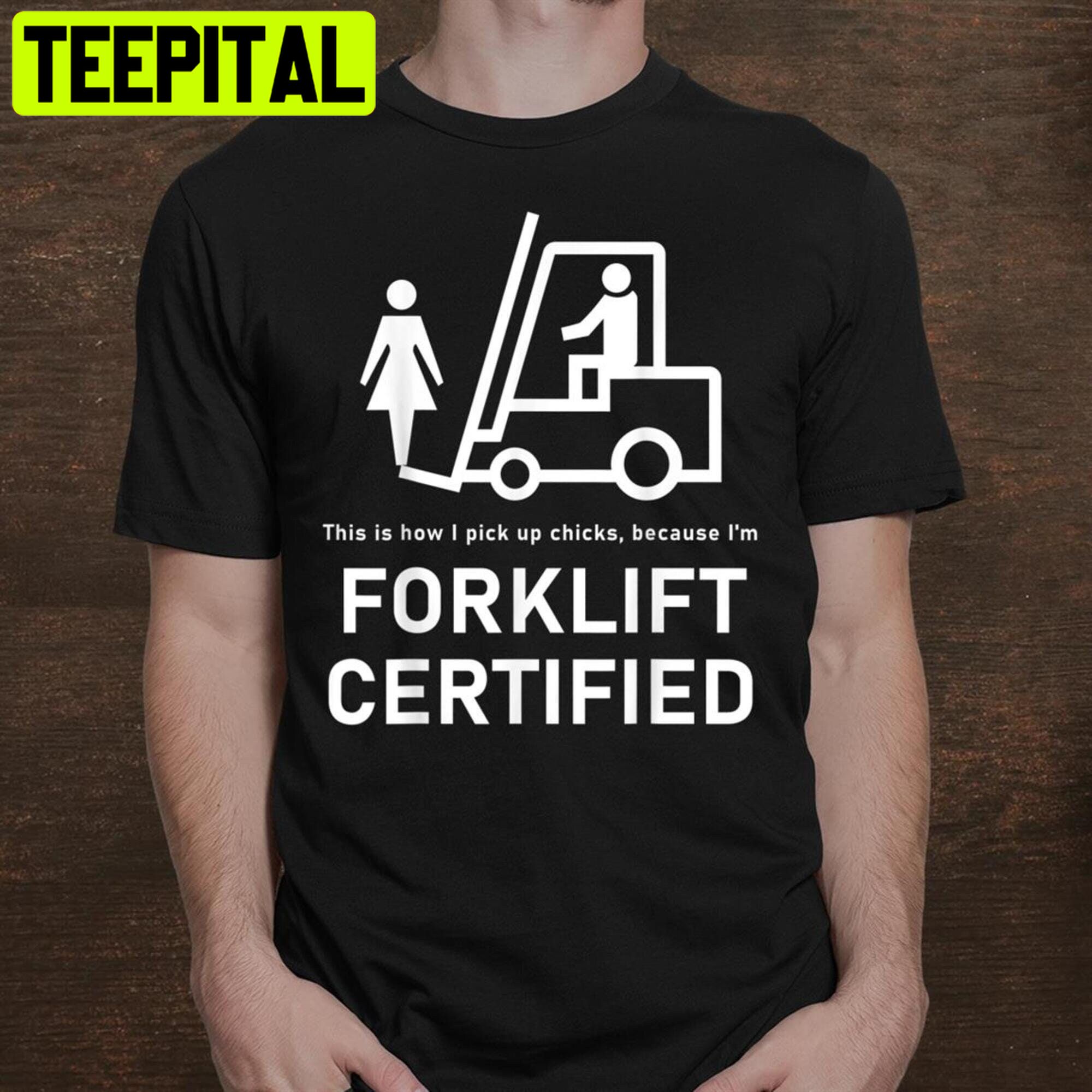 Forklift Certified This Is House I Pick Up Chicks Trending Unisex Shirt Forklift Certified This Is House I Pick Up Chicks Trending Unisex Shirt