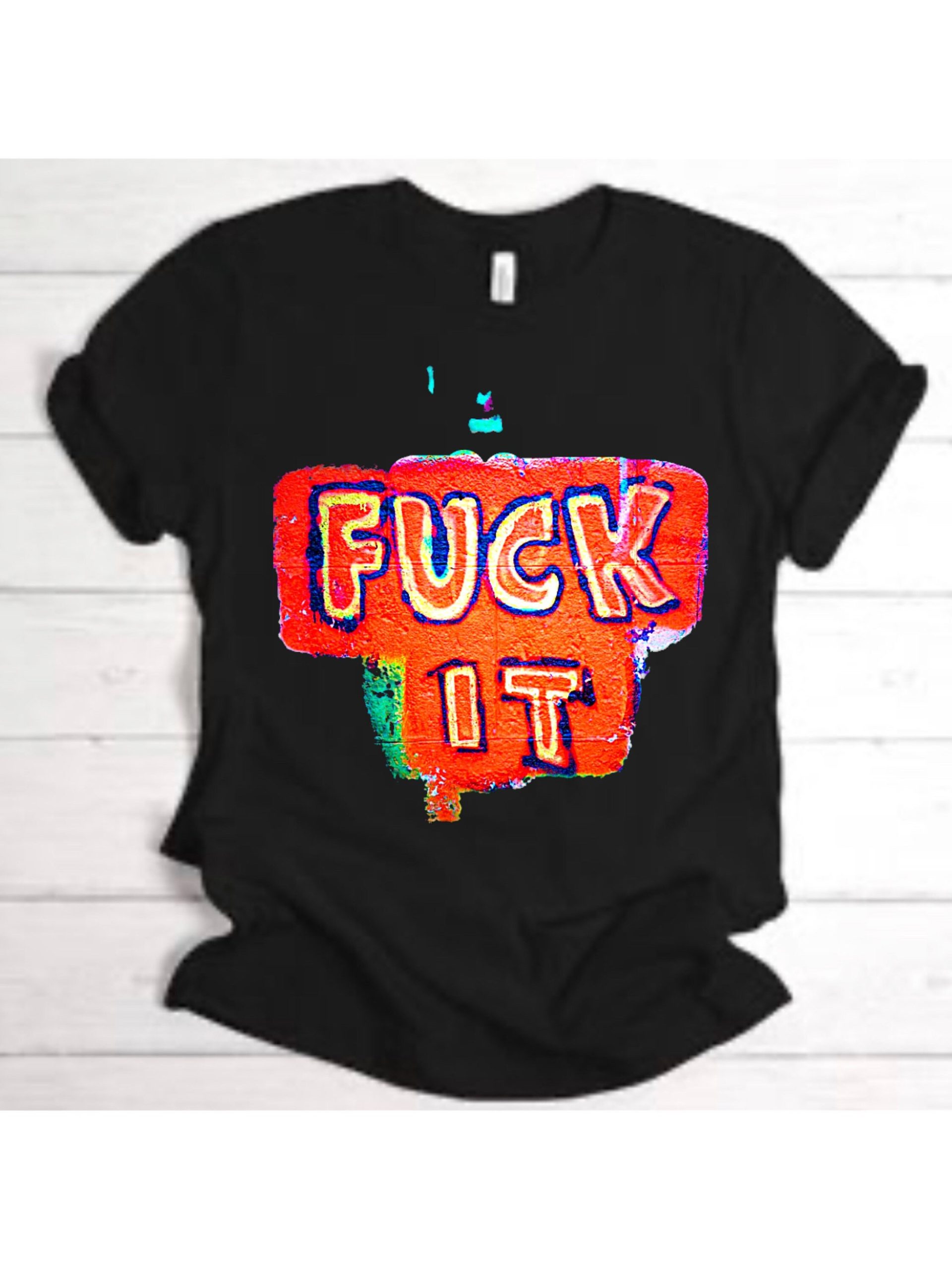 Fuck It Cartoon Sarcastic Illustration Unisex T-Shirt Fuck It Cartoon Sarcastic Illustration Unisex T-Shirt