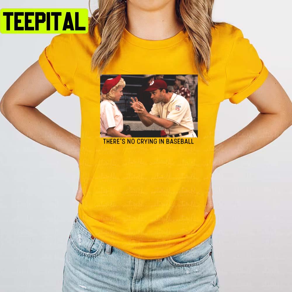 Funny Retro Moment There’s No Crying In Baseball Unisex T-Shirt Funny Retro Moment There’s No Crying In Baseball Unisex T-Shirt