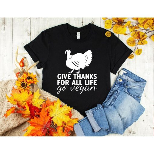 Give Thanks For All Life Go Vegan Thanksgiving Holiday Tee Shirt
