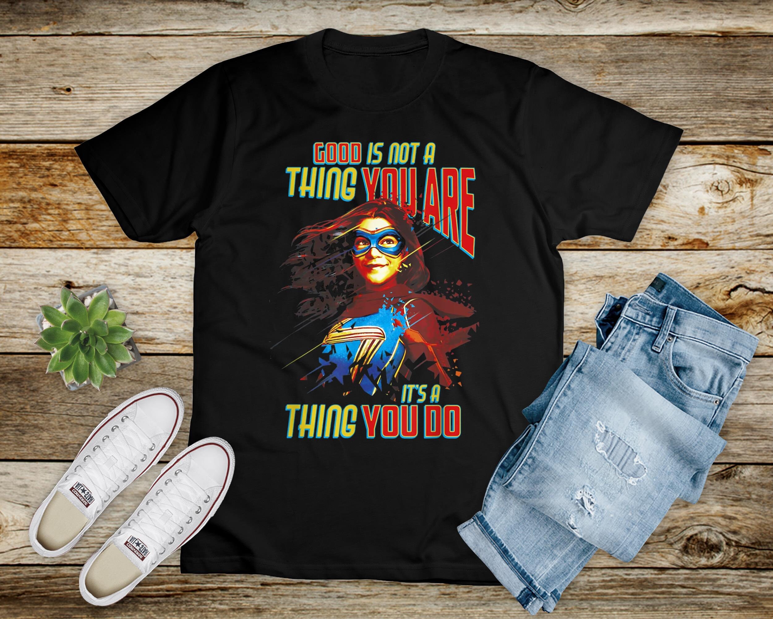 Good Is Not A Thing You Are Ms Marvel Marvel Comics Holiday Unisex T-Shirt Good Is Not A Thing You Are Ms Marvel Marvel Comics Holiday Unisex T-Shirt