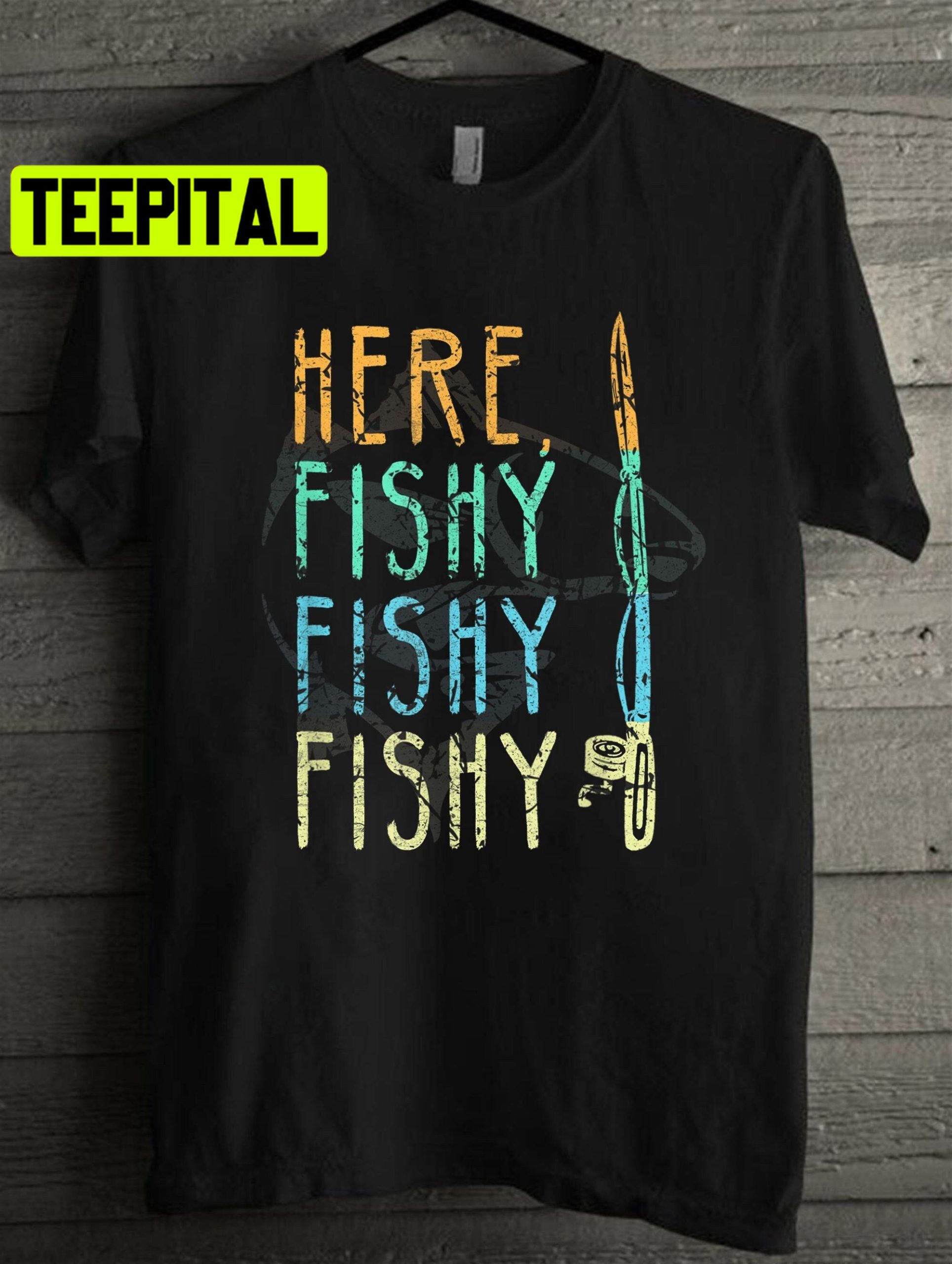 Here Fishy Fishy Fishing Lover Unisex T-Shirt Here Fishy Fishy Fishing Lover Unisex T-Shirt