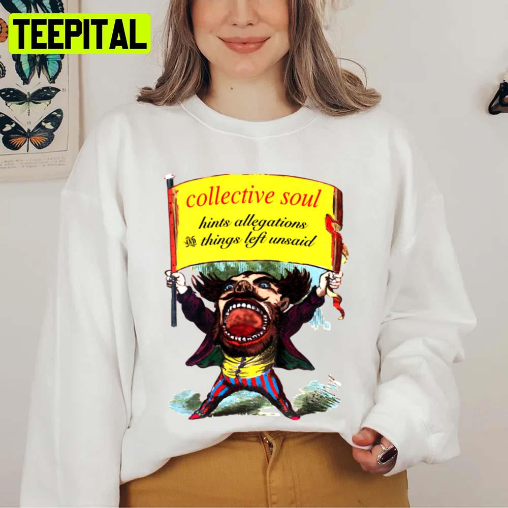 Hints Allegations And Things Left Unsaid Collective Soul Unisex Sweatshirt Hints Allegations And Things Left Unsaid Collective Soul Unisex Sweatshirt