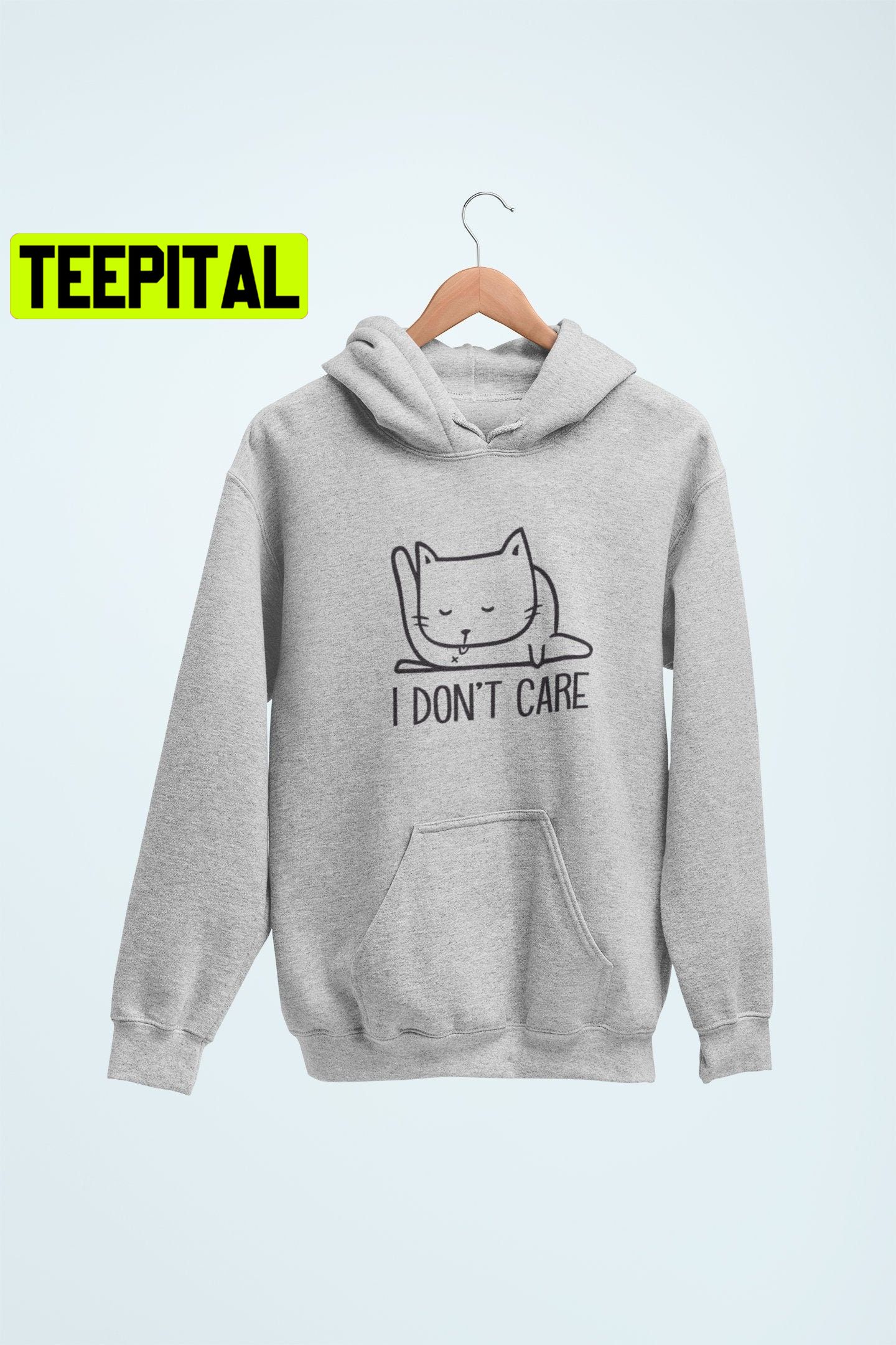I Don't Care Cat Unisex Hoodie I Don't Care Cat Unisex Hoodie