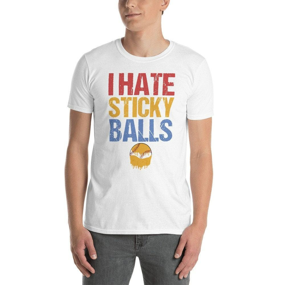 I Hate Sticky Balls Shirt I Hate Sticky Balls Shirt