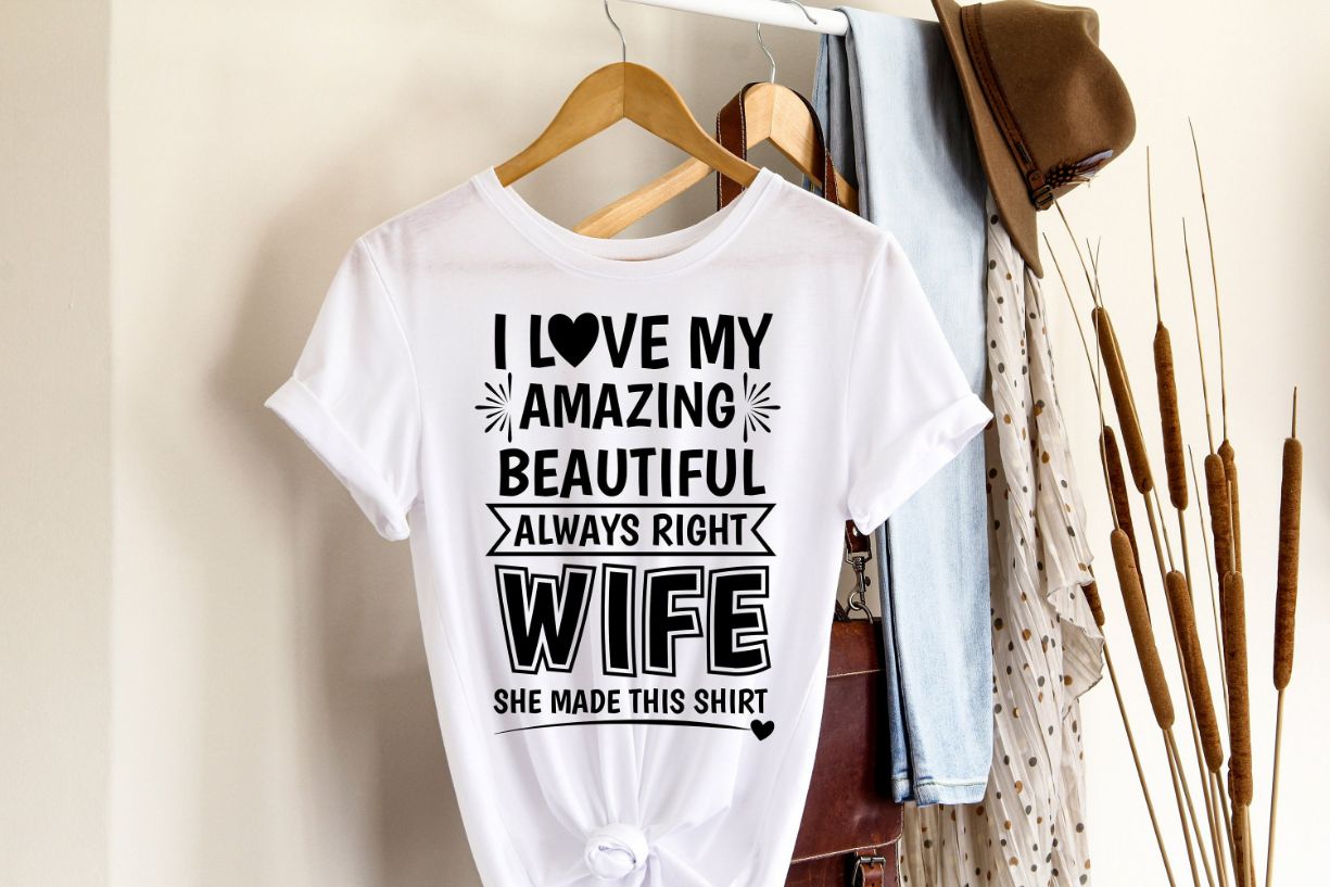 I Love My Amazing Beautiful Always Right Wife She Made Me This Shirt I Love My Amazing Beautiful Always Right Wife She Made Me This Shirt