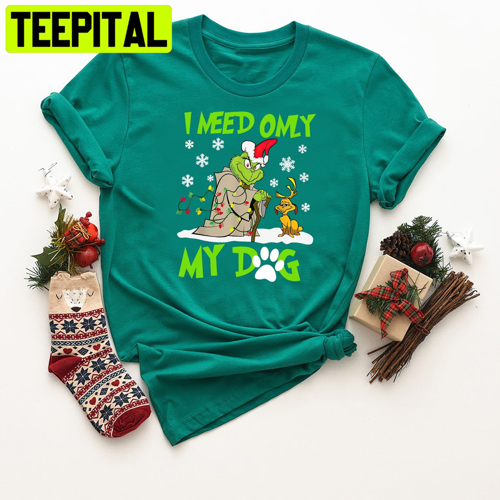 I Need Only My Dog Grinch Christmas Trending Unisex Shirt I Need Only My Dog Grinch Christmas Trending Unisex Shirt