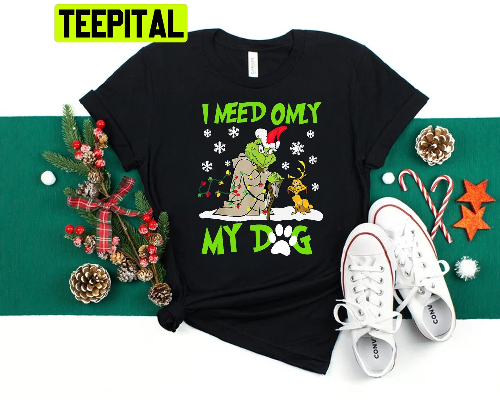 I Need Only My Dog Grinch Christmas Trending Unisex Shirt I Need Only My Dog Grinch Christmas Trending Unisex Shirt