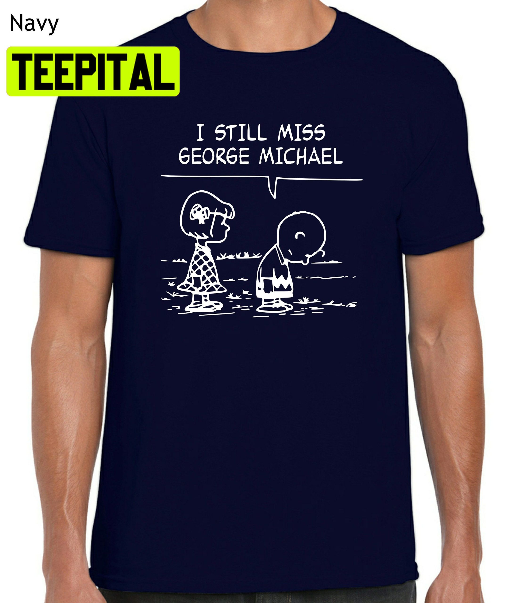 I Still Miss George Michael Trending Unisex Shirt I Still Miss George Michael Trending Unisex Shirt