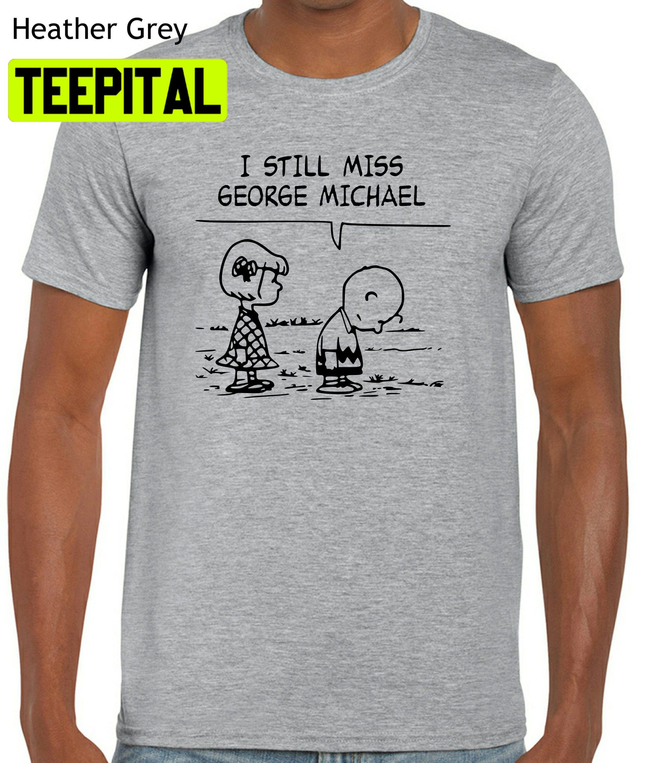 I Still Miss George Michael Trending Unisex Shirt I Still Miss George Michael Trending Unisex Shirt