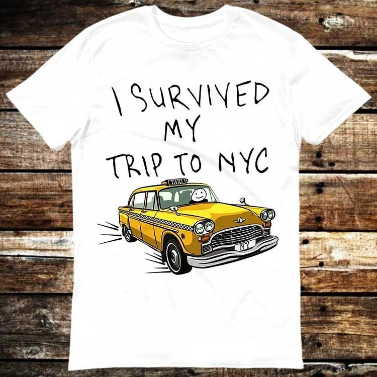 I Survived My Trip To NYC T Shirt I Survived My Trip To NYC T Shirt
