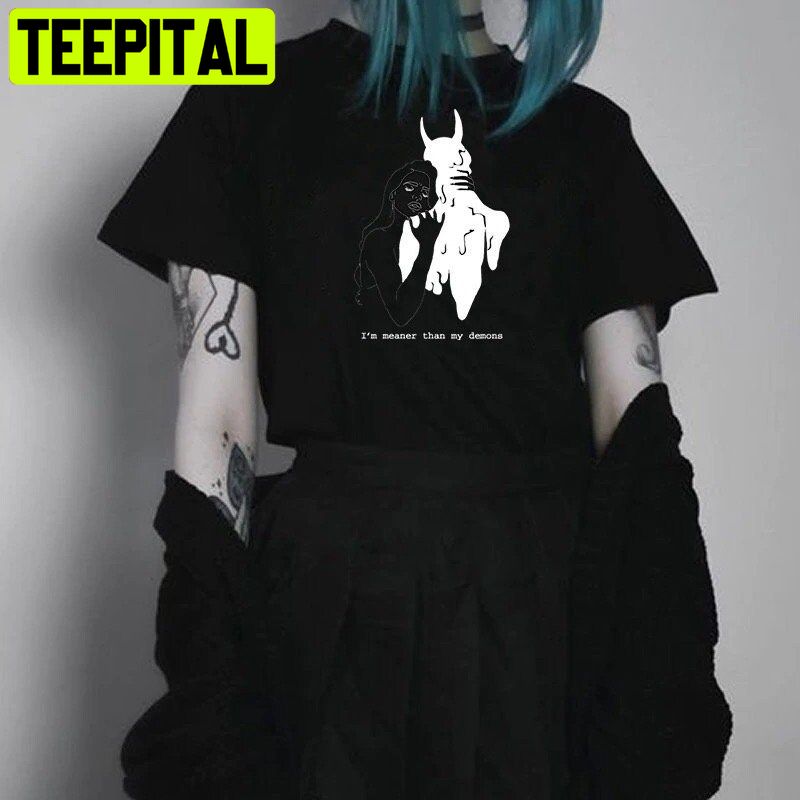Im Meaner Than My Demons Trending Unisex T-Shirt Im Meaner Than My Demons Trending Unisex T-Shirt